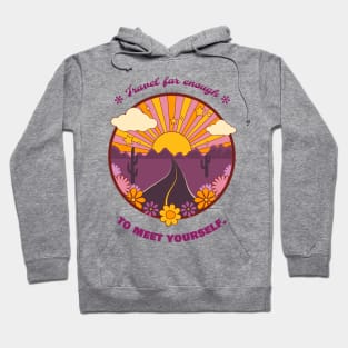 Travel Far Enough To Meet Yourself Hoodie